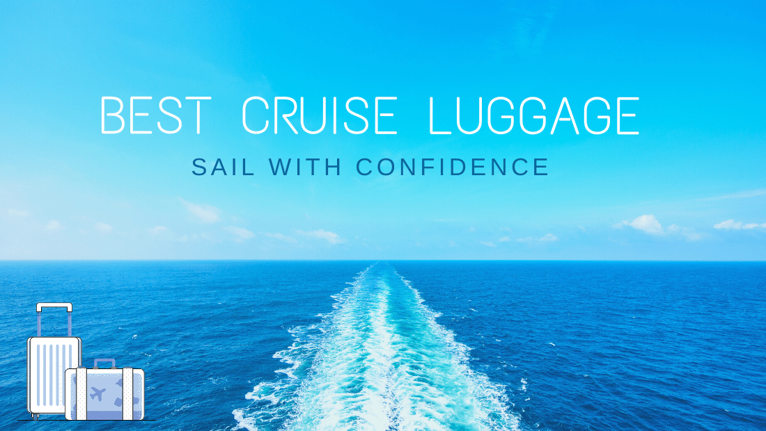 best cruise luggage, sail with confidence